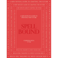 Spell Bound: A New Witch's Guide to Crafting the Future - Hardcover | Books | Wiccan Center