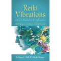Reiki Vibrations with 33 Guided Meditations and Affirmations - Paperback