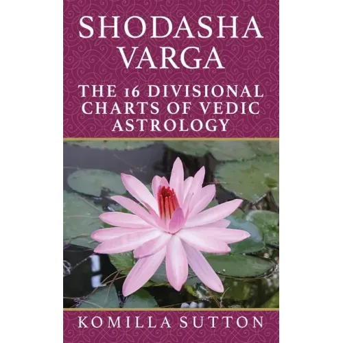 Shodasha Varga: The 16 Divisional Charts of Vedic Astrology - Hardcover | Books | Wiccan Center