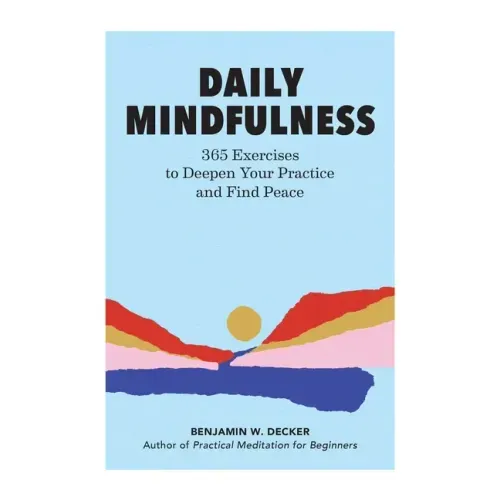 Daily Mindfulness: 365 Exercises to Deepen Your Practice and Find Peace - Paperback