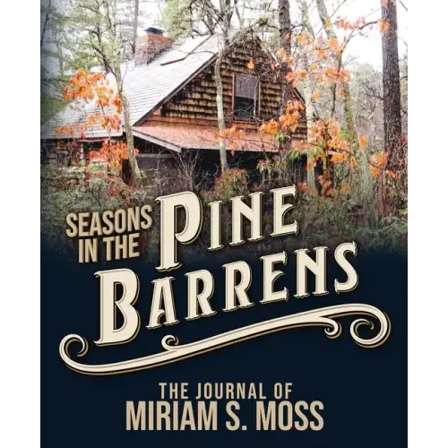 Seasons in the Pine Barrens: The Journal of Miriam S. Moss - Paperback