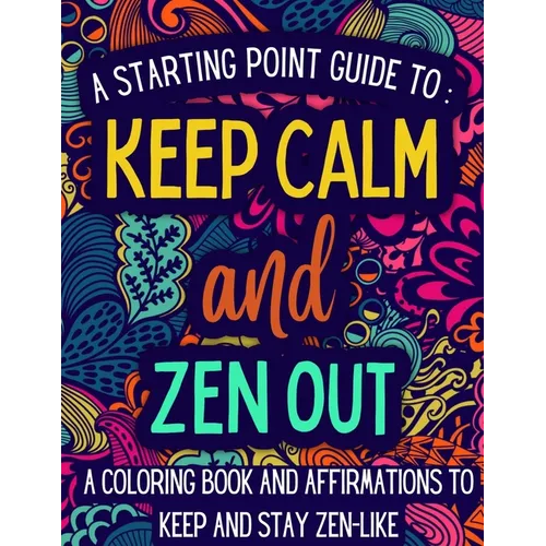 Keep Calm and Zen Out: A coloring book and affirmations to keep and stay zen-like. - Paperback | Books | Wiccan Center