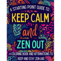Keep Calm and Zen Out: A coloring book and affirmations to keep and stay zen-like. - Paperback | Books | Wiccan Center