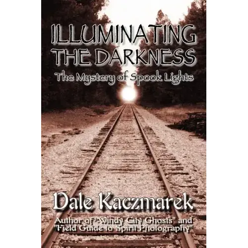 Illuminating the Darkness: The Mystery of Spooklights - Paperback | Books | Wiccan Center