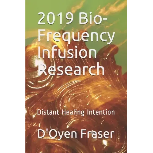 2019 Bio-Frequency Infusion Research: Distant Healing Intention - Paperback | Books | Wiccan Center