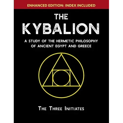 The Kybalion: A Study of The Hermetic Philosophy of Ancient Egypt and Greece [Enhanced] - Paperback | Books | Wiccan Center