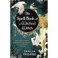 The Spell Book of a Wicked Witch: Magic Spells To Curse Your Enemies, Hex Your Ex, And Jinx The Jerks in Your Life - Paperback | Books | Wiccan Center