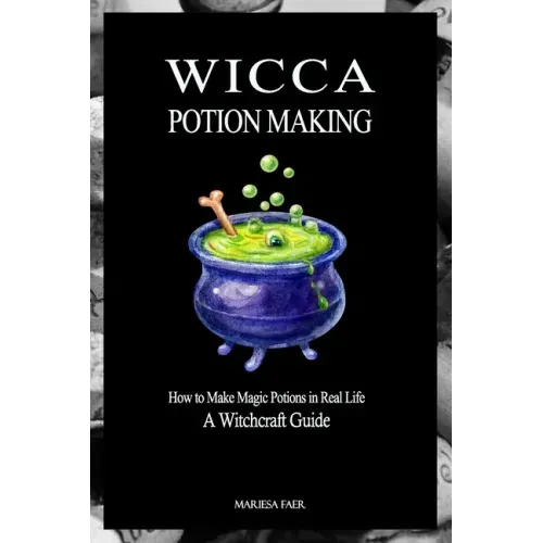 Wicca Potion Making: How to Make Magic Potions in Real Life - Paperback | Books | Wiccan Center