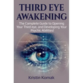 Third Eye Awakening: The complete guide to opening your third eye, and developing your psychic abilities! - Paperback | Books | Wiccan Center