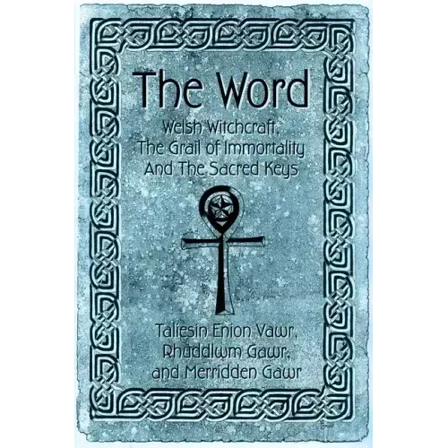 The Word: Welsh Witchcraft, The Grail of Immortality And The Sacred Keys - Paperback | Books | Wiccan Center