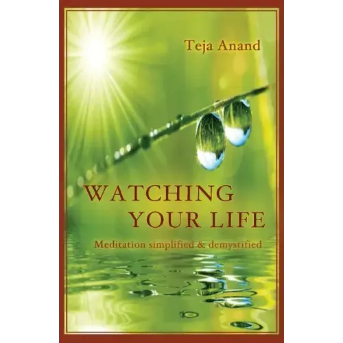 Watching Your Life: Meditation Simplified and Demystified - Paperback