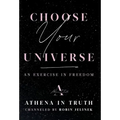 Choose Your Universe: An Exercise in Freedom - Hardcover | Books | Wiccan Center
