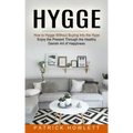 Hygge: How to Hygge Without Buying Into the Hype (Enjoy the Present Through the Healthy Danish Art of Happiness) - Paperback | Books | Wiccan Center