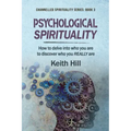 Psychological Spirituality: How to delve into who you are to discover who you REALLY are - Paperback