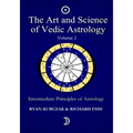 The Art and Science of Vedic Astrology Volume 2: Intermediate Principles of Astrology - Paperback