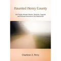 Haunted Henry County: And Nearby Hoosier Haunts. Mysteries, Legends and Personal Accounts of the Paranormal - Paperback | Books | Wiccan Center