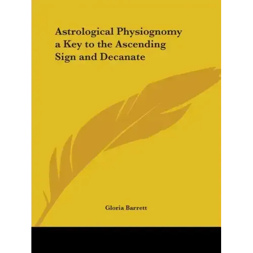 Astrological Physiognomy a Key to the Ascending Sign and Decanate - Paperback | Books | Wiccan Center