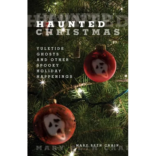 Haunted Christmas: Yuletide Ghosts And Other Spooky Holiday Happenings - Paperback | Books | Wiccan Center