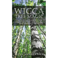 Wicca Tree Magic: A Wiccan's Guide and Grimoire for Working Magic with Trees, with Tree Spells and Magical Crafts - Hardcover | Books | Wiccan Center