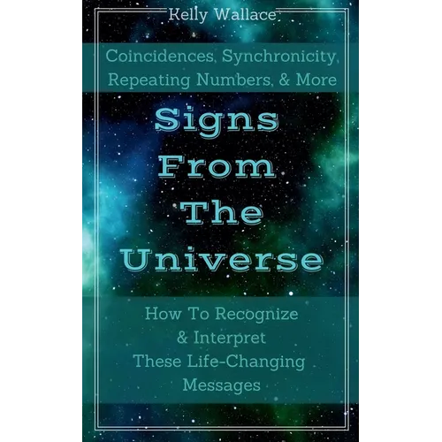 Signs From The Universe - Coincidences, Synchronicity, Repeating Numbers, & More - Paperback | Books | Wiccan Center