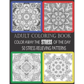 Adult Coloring Book: Color Away The Stress Of The Day: 50 Stress Relieving Patterns - Paperback