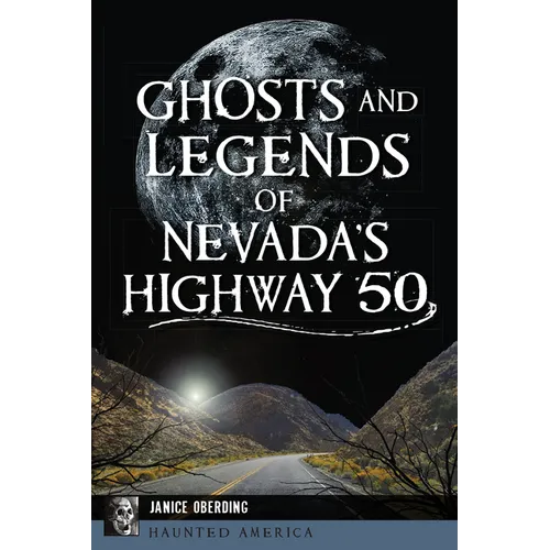 Ghosts and Legends of Nevada's Highway 50 - Paperback | Books | Wiccan Center