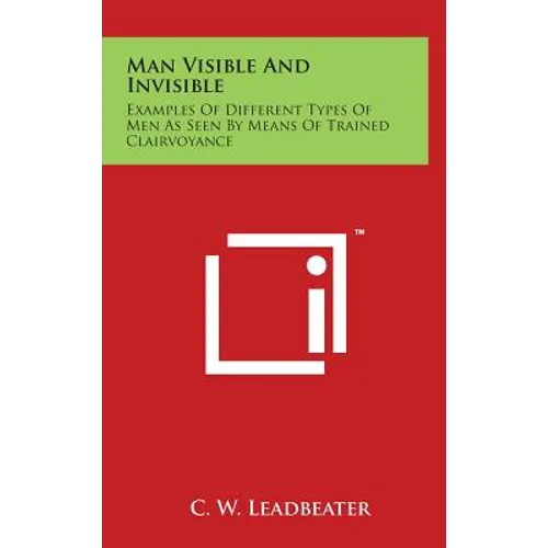 Man Visible And Invisible: Examples Of Different Types Of Men As Seen By Means Of Trained Clairvoyance - Hardcover | Books | Wiccan Center