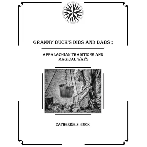 Granny Buck's Dibs and Dabs: Appalachian Traditions and Magical Ways - Paperback | Books | Wiccan Center