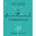 The Breathwork Companion: Unlock the Healing Power of Breathing - Paperback | Books | Wiccan Center