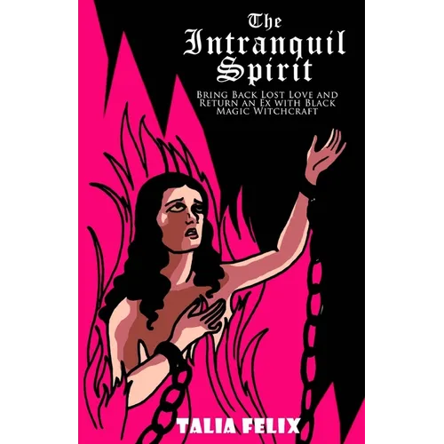 The Intranquil Spirit: Bring Back Lost Love and Return an Ex with Black Magic Witchcraft - Paperback | Books | Wiccan Center