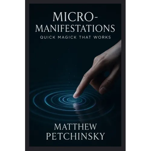 Micro-Manifestations: Quick Magick That Works - Paperback | Books | Wiccan Center
