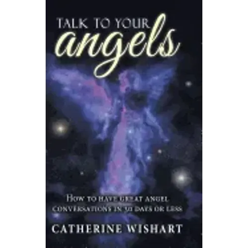 Talk to your angels: How to have great angel conversations in 30 days or less - Hardcover | Books | Wiccan Center
