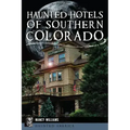 Haunted Hotels of Southern Colorado - Paperback | Books | Wiccan Center
