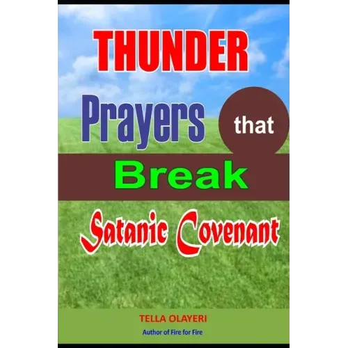 Thunder Prayers that Break Satanic Covenant: Powerful Prayer that Rout Demon