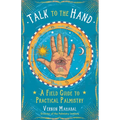 Talk to the Hand: A Field Guide to Practical Palmistry - Paperback | Books | Wiccan Center