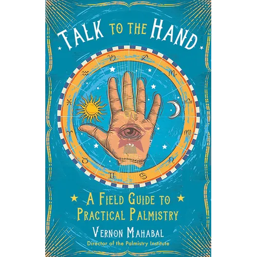 Talk to the Hand: A Field Guide to Practical Palmistry - Paperback | Books | Wiccan Center