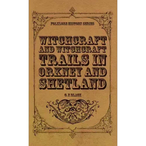 Witchcraft and Witchcraft Trials in Orkney and Shetland (Folklore History Series) - Hardcover | Books | Wiccan Center