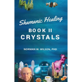 Healing The Shaman's Way - Book 2 - Crystals - Paperback | Books | Wiccan Center