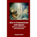 How to Communicate with Spirits: Seances, Ouija Boards and Summoning - Paperback | Books | Wiccan Center