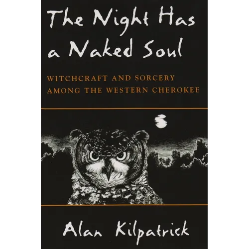 Night Has a Naked Soul: Witchcraft and Sorcery Among the Western Cherokee - Paperback | Books | Wiccan Center
