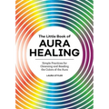 The Little Book of Aura Healing: Simple Practices for Cleansing and Reading the Colors of the Aura - Paperback | Books | Wiccan Center