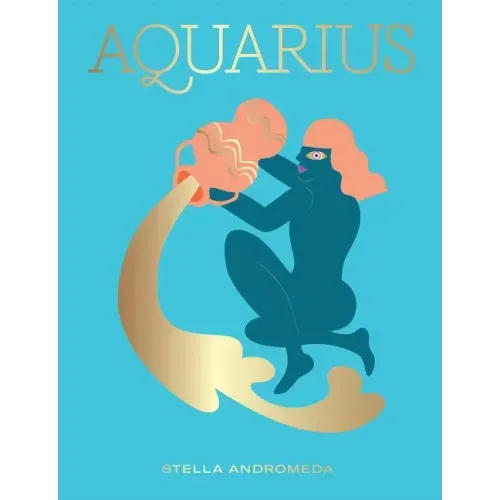 Aquarius: Harness the Power of the Zodiac (Astrology, Star Sign)