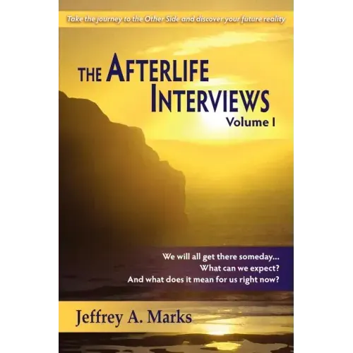 The Afterlife Interviews: Volume I
