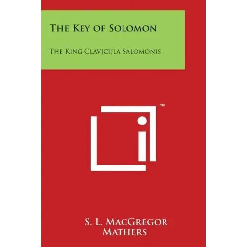 The Key of Solomon: The King Clavicula Salomonis - Paperback