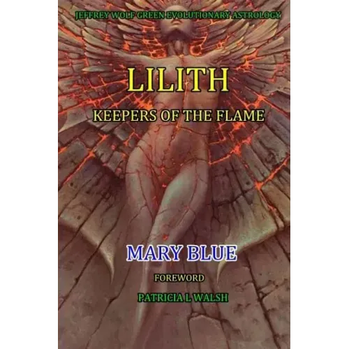 Jeffrey Wolf Green Evolutionary Astrology: Lilith: Keepers of the Flame - Paperback | Books | Wiccan Center