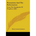 Romanism And The Reformation: From The Standpoint Of Prophecy (1887) - Paperback | Books | Wiccan Center