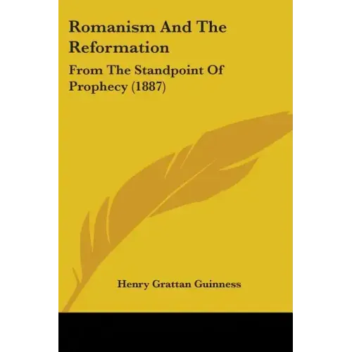 Romanism And The Reformation: From The Standpoint Of Prophecy (1887) - Paperback | Books | Wiccan Center