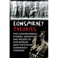 Conspiracy Theories: The Controversial Stories, Deception And Beliefs Of Our Worlds Most Mystifying Conspiracy Theories - Paperback | Books | Wiccan Center