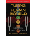 Tuning the Human Biofield: Healing with Vibrational Sound Therapy - Paperback