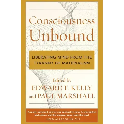 Consciousness Unbound: Liberating Mind from the Tyranny of Materialism - Paperback | Books | Wiccan Center